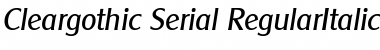 Cleargothic-Serial RegularItalic Font