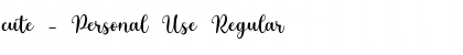 cute - Personal Use Font