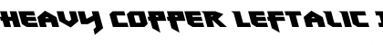 Heavy Copper Leftalic Font