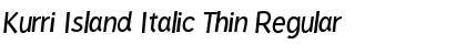 Kurri Island Italic Thin Regular Font