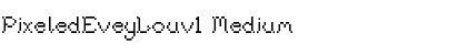 PixeledEveyLouv1 Medium Font