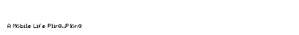 A Mobile Life Pling..Plong