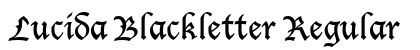 Lucida Blackletter Regular Font Preview
