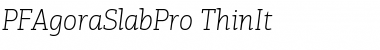 PF Agora Slab Pro Thin Italic Font PF Agora Slab Pro Thin Italic Font