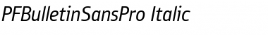 PF Bulletin Sans Pro Italic Font PF Bulletin Sans Pro Italic Font