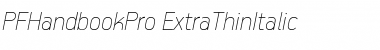 PF Handbook Pro Extra Thin Italic Font PF Handbook Pro Extra Thin Italic Font