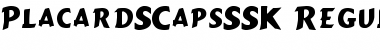 PlacardSCapsSSK Regular Font
