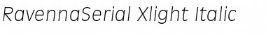 RavennaSerial-Xlight Italic Font
