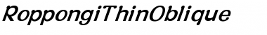RoppongiThinOblique Font