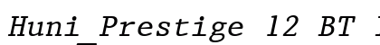 Huni_Prestige 12 BT Italic Regular preview