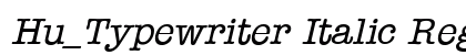 Hu_Typewriter Italic Regular preview