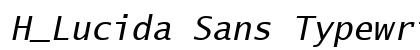 H_Lucida Sans Typewriter Oblique Font Preview