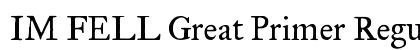 IM FELL Great Primer Regular preview