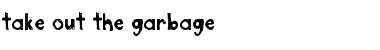 take_out_the_garbage Font