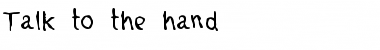 Talk to the hand Regular Font
