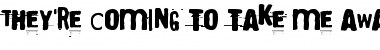Download They're coming to take me away Font Download They're coming to take me away Font