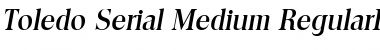 Toledo-Serial-Medium RegularItalic Font