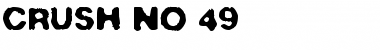 Download Crush No. 49 Font Download Crush No. 49 Font