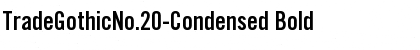 TradeGothicNo.20-Condensed Bold Font