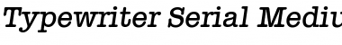 Typewriter-Serial-Medium RegularItalic Font