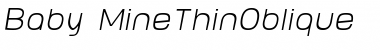 Baby MineThinOblique Font