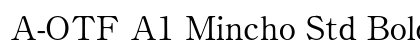 A-OTF A1 Mincho Std Bold preview
