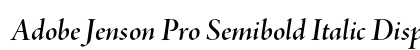 Adobe Jenson Pro Semibold Italic Display preview