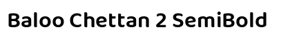 Baloo Chettan 2 SemiBold Preview