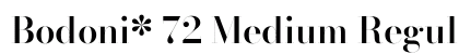 Bodoni* 72 Medium Regular Preview