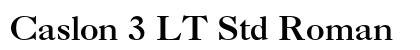 Caslon 3 LT Std Roman Preview