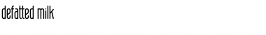 defatted milk Regular Font defatted milk Regular Font