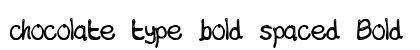 chocolate type bold spaced Bold preview