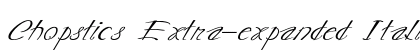 Chopstics Extra-expanded Italic preview
