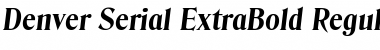 Denver-Serial-ExtraBold RegularItalic Font