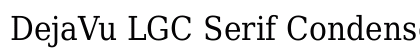 DejaVu LGC Serif Condensed Book preview