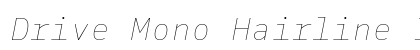 Drive Mono Hairline Italic preview