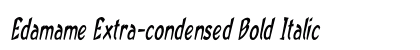 Edamame Extra-condensed Bold Italic Preview
