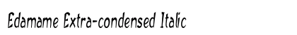 Edamame Extra-condensed Italic Preview