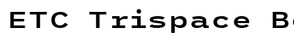 ETC Trispace Bold Wide Preview