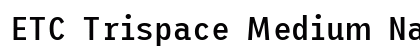 ETC Trispace Medium Narrow Preview