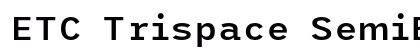 ETC Trispace SemiBold Preview