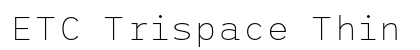 ETC Trispace Thin Preview