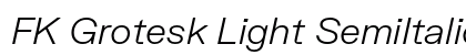 FK Grotesk Light SemiItalic Preview