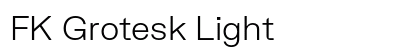 FK Grotesk Light Preview