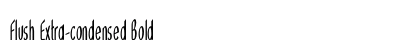 Flush Extra-condensed Bold Preview