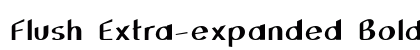 Flush Extra-expanded Bold Preview