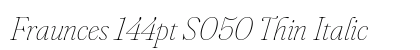 Fraunces 144pt S050 Thin Italic preview