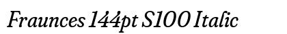 Fraunces 144pt S100 Italic preview