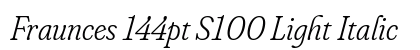 Fraunces 144pt S100 Light Italic preview