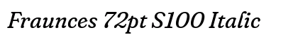 Fraunces 72pt S100 Italic Preview
